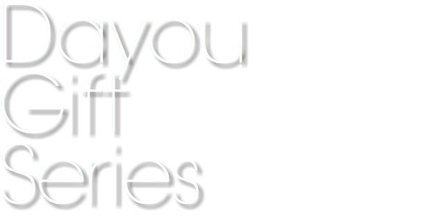 Dayou
Gift
Series