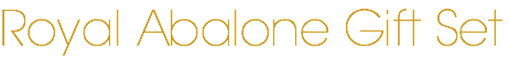 Royal Abalone Gift Set